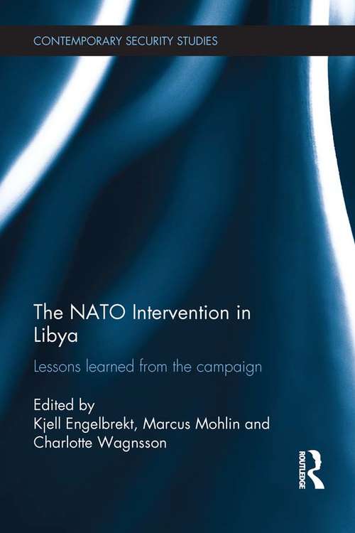 Book cover of The NATO Intervention in Libya: Lessons learned from the campaign (Contemporary Security Studies)