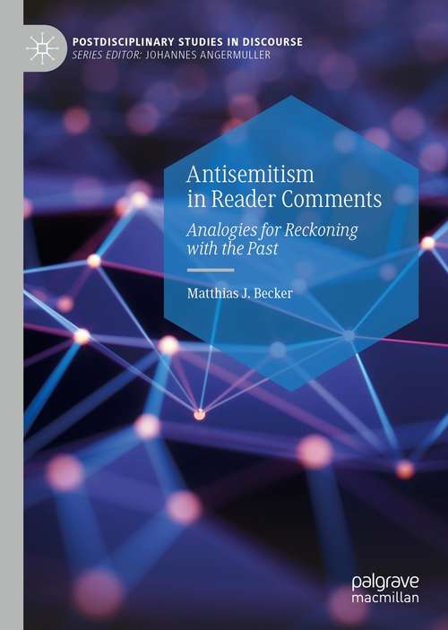 Book cover of Antisemitism in Reader Comments: Analogies for Reckoning with the Past (1st ed. 2021) (Postdisciplinary Studies in Discourse)