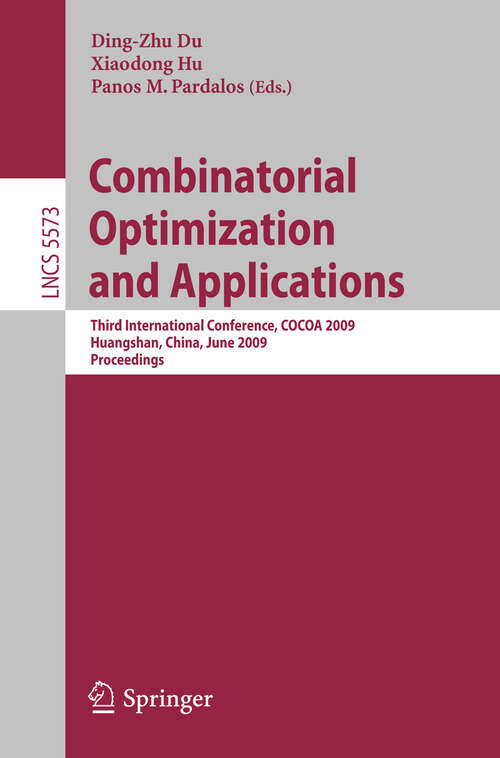 Book cover of Combinatorial Optimization and Applications: Third International Conference, COCOA 2009, Huangshan, China, June 10-12, 2009, Proceedings (2009) (Lecture Notes in Computer Science #5573)