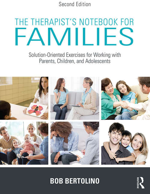 Book cover of The Therapist's Notebook for Families: Solution-Oriented Exercises for Working With Parents, Children, and Adolescents (2)