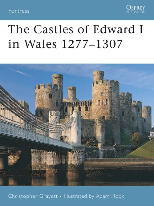 Book cover of The Castles of Edward I in Wales 1277–1307 (Fortress)