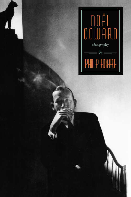 Book cover of Noel Coward: A Biography