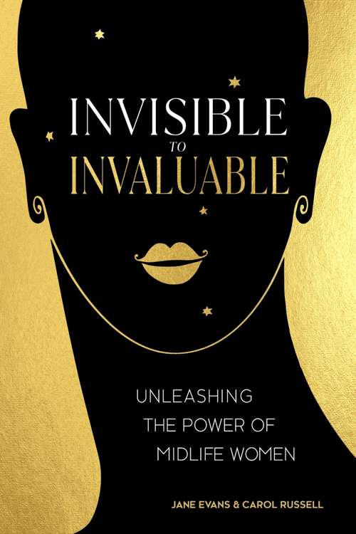 Book cover of Invisible to Invaluable: Unleashing the Power of Midlife Women