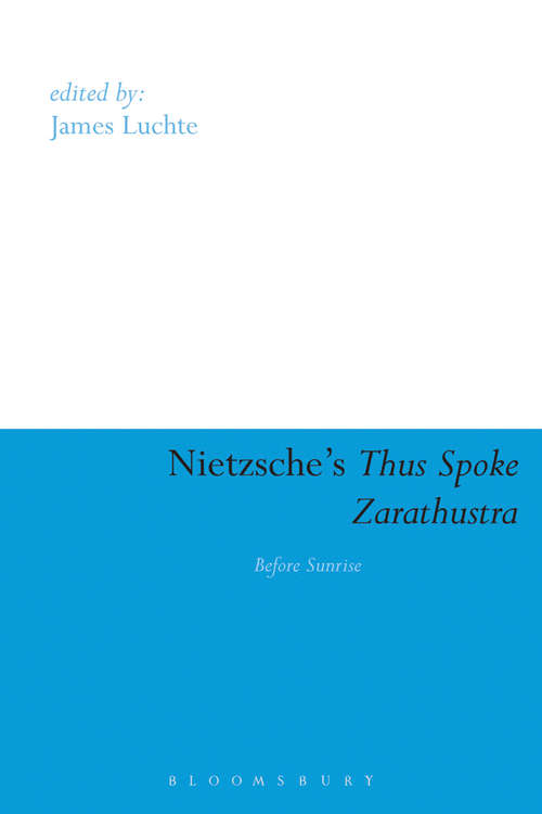 Book cover of Nietzsche's Thus Spoke Zarathustra: Before Sunrise (Continuum Studies in Continental Philosophy #42)