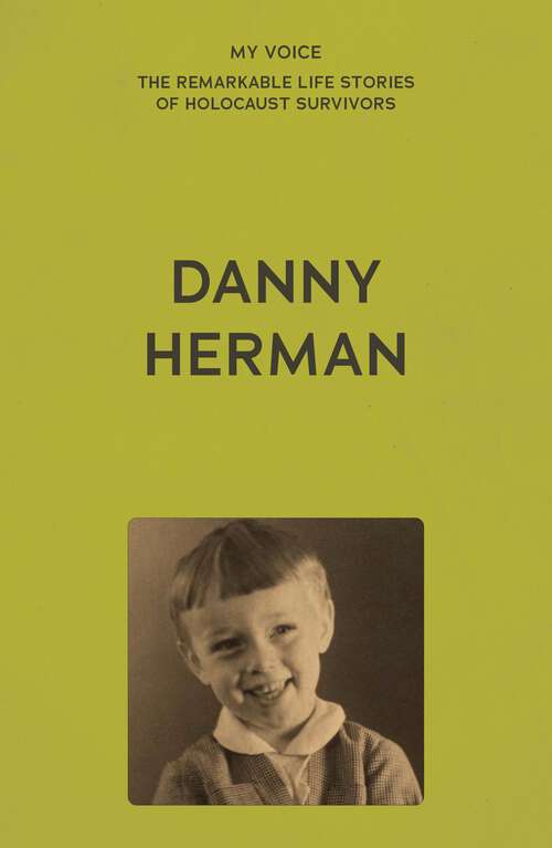 Book cover of My Voice: Danny Herman (My Voice: The Remarkable Life Stories of Holocaust Survivors)