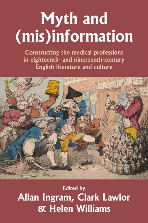 Book cover of Myth and (mis)information: Constructing the medical professions in eighteenth- and nineteenth-century English literature and culture
