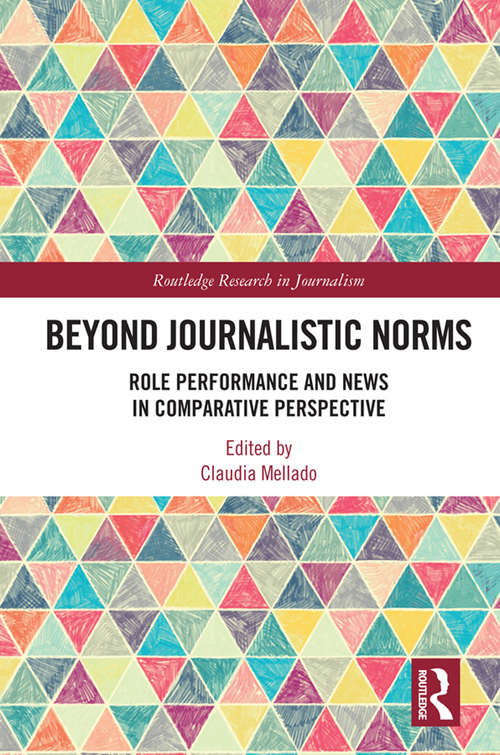 Book cover of Beyond Journalistic Norms: Role Performance and News in Comparative Perspective (Routledge Research in Journalism)