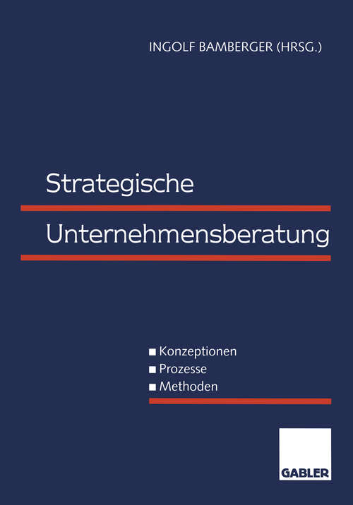 Book cover of Strategische Unternehmensberatung: Konzeptionen - Prozesse - Methoden (1998)