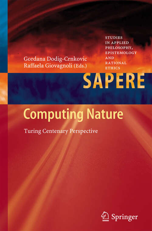 Book cover of Computing Nature: Turing Centenary Perspective (2013) (Studies in Applied Philosophy, Epistemology and Rational Ethics #7)