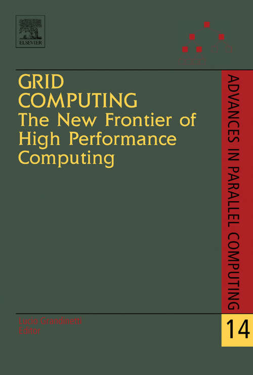Book cover of Grid Computing: The New Frontier of High Performance Computing (ISSN: Volume 14)