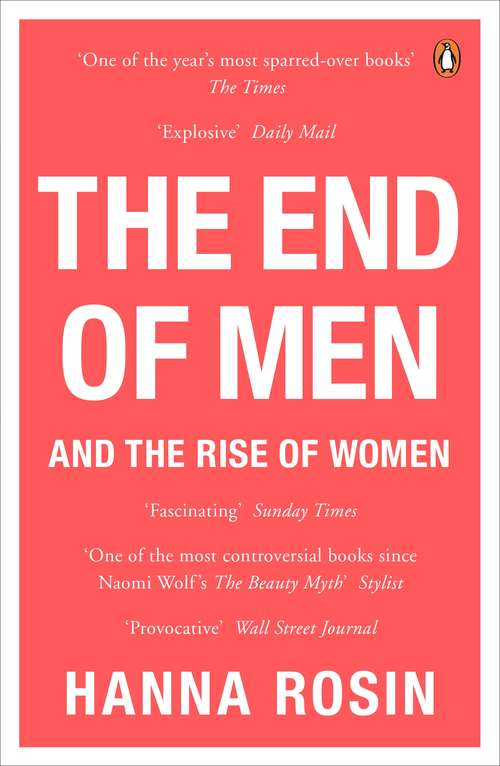 Book cover of The End of Men: And the Rise of Women