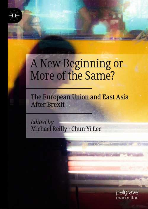 Book cover of A New Beginning or More of the Same?: The European Union and East Asia After Brexit (1st ed. 2021)