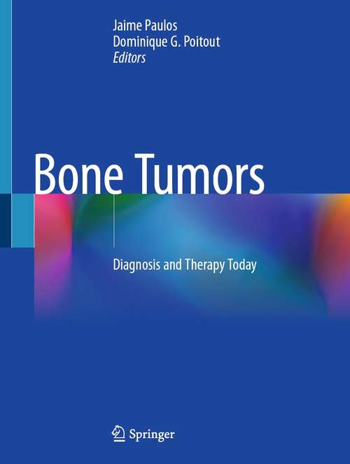 Book cover of Bone Tumors: Diagnosis and Therapy Today (1st ed. 2021)