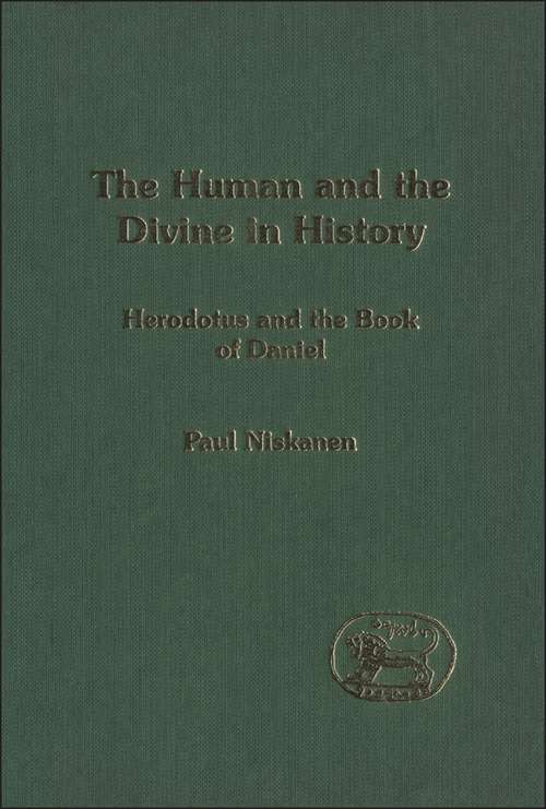 Book cover of The Human and the Divine in History: Herodotus and the Book of Daniel (The Library of Hebrew Bible/Old Testament Studies)