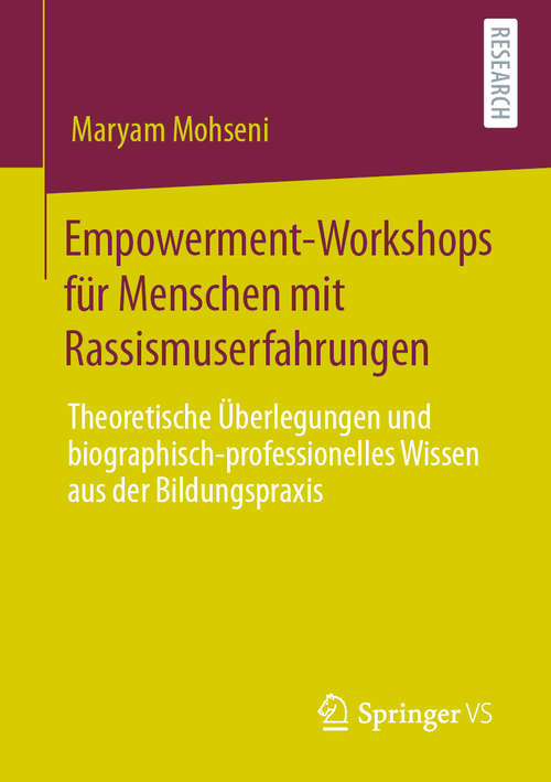 Book cover of Empowerment-Workshops für Menschen mit Rassismuserfahrungen: Theoretische Überlegungen und biographisch-professionelles Wissen aus der Bildungspraxis (1. Aufl. 2020)