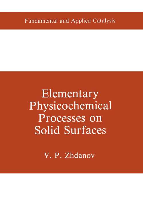 Book cover of Elementary Physicochemical Processes on Solid Surfaces (1991) (Fundamental and Applied Catalysis)