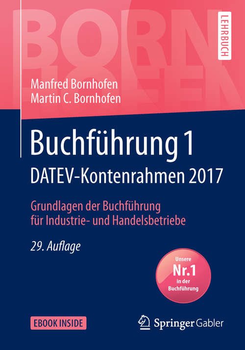 Book cover of Buchführung 1 DATEV-Kontenrahmen 2017: Grundlagen der Buchführung für Industrie- und Handelsbetriebe (29. Aufl. 2017) (Bornhofen Buchführung 1 LB)