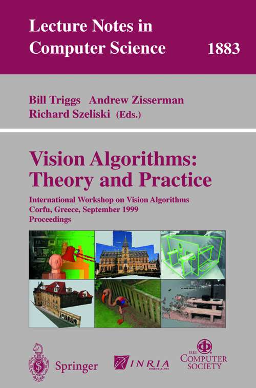 Book cover of Vision Algorithms: International Workshop on Vision Algorithms Corfu, Greece, September 21-22, 1999 Proceedings (2000) (Lecture Notes in Computer Science #1883)