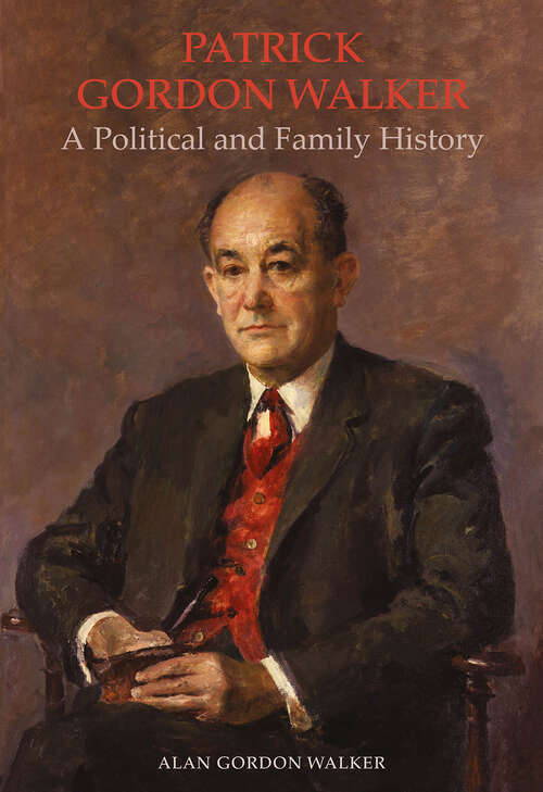 Book cover of Patrick Gordon Walker: A Political and Family History