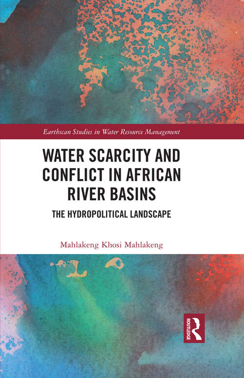 Book cover of Water Scarcity and Conflict in African River Basins: The Hydropolitical Landscape (Earthscan Studies in Water Resource Management)