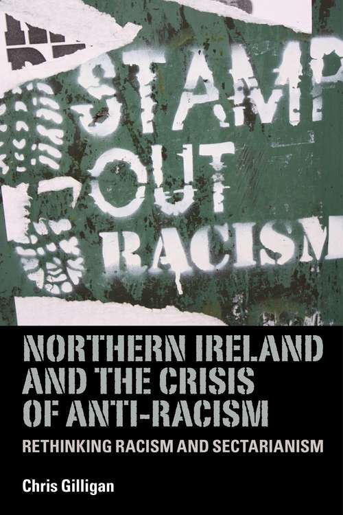 Book cover of Northern Ireland and the crisis of anti-racism: Rethinking racism and sectarianism