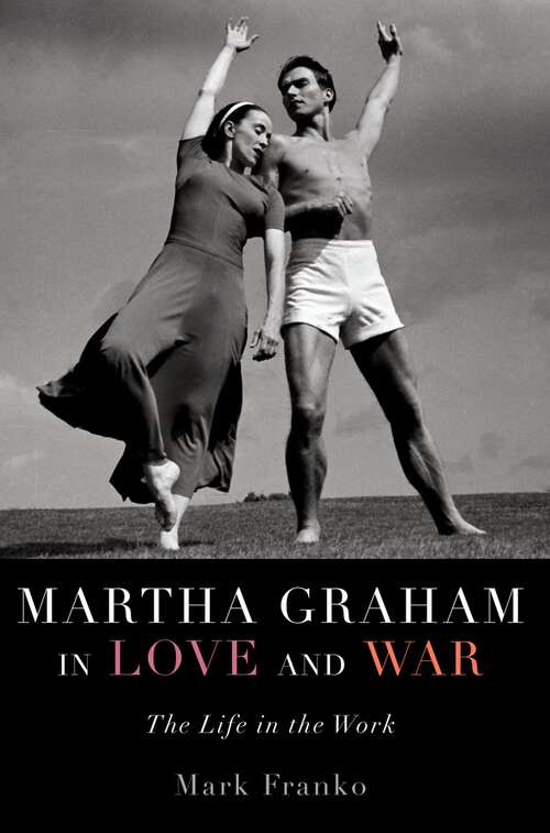 Book cover of Martha Graham in Love and War: The Life in the Work