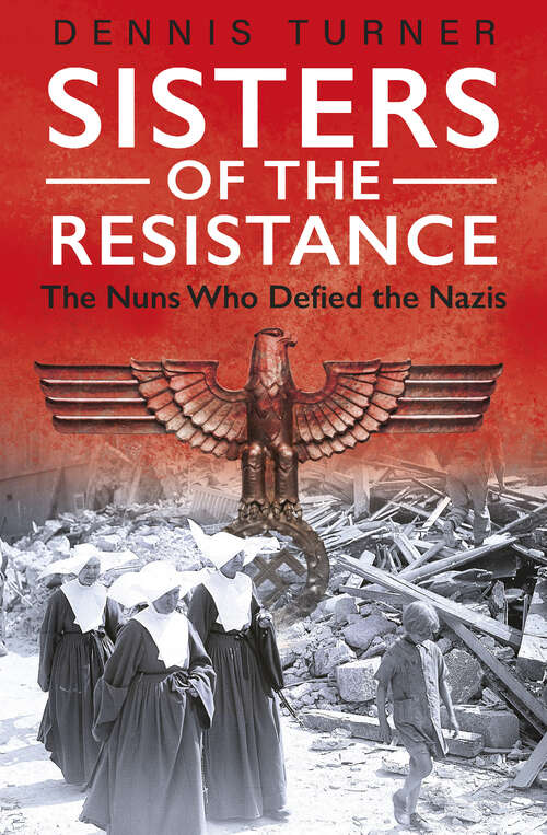 Book cover of Sisters of the Resistance: The Nuns Who Defied the Nazis