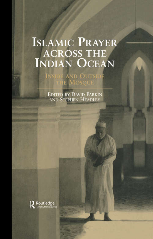 Book cover of Islamic Prayer Across the Indian Ocean: Inside and Outside the Mosque (Routledge Indian Ocean Series)