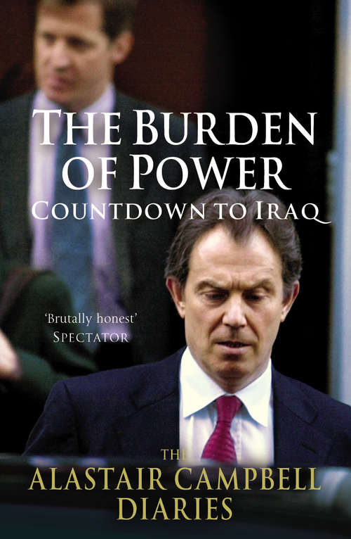 Book cover of The Burden of Power: Countdown to Iraq - The Alastair Campbell Diaries