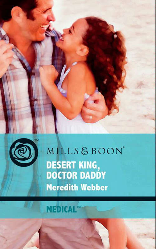 Book cover of Desert King, Doctor Daddy (ePub First edition) (Mills And Boon Medical Ser.)