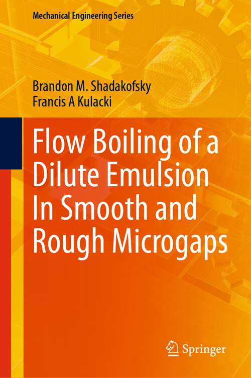 Book cover of Flow Boiling of a Dilute Emulsion In Smooth and Rough Microgaps (1st ed. 2023) (Mechanical Engineering Series)