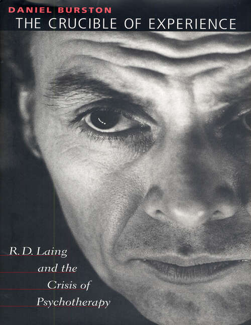 Book cover of The Crucible of Experience: R. D. Laing and the Crisis of Psychotherapy