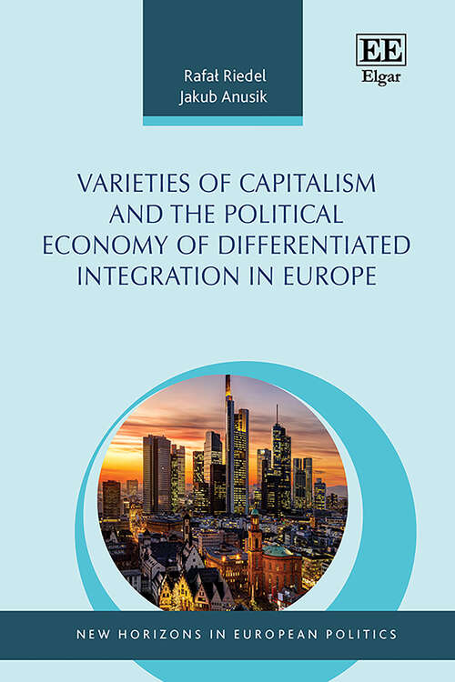 Book cover of Varieties of Capitalism and the Political Economy of Differentiated Integration in Europe (New Horizons in European Politics series)