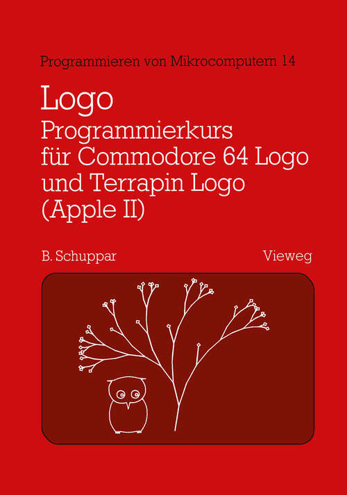 Book cover of Logo-Programmierkurs für Commodore 64 Logo und Terrapin Logo (Apple II): Mit Beispielen für den Mathematikunterricht (1985) (Programmieren von Mikrocomputern #14)