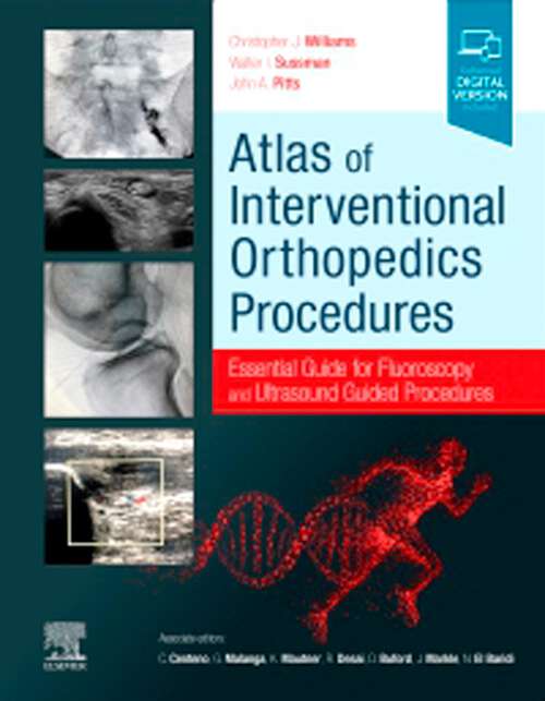 Book cover of Atlas of Interventional Orthopedics Procedures, E-Book: Essential Guide For Fluoroscopy And Ultrasound Guided Procedures