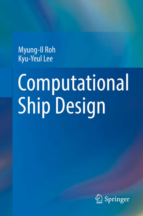 Book cover of Computational Ship Design (1st ed. 2018) (Springer Series On Naval Architecture, Marine Engineering, Shipbuilding And Shipping Ser. #4)