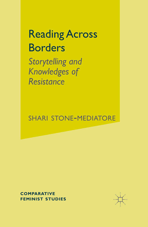 Book cover of Reading Across Borders: Storytelling and Knowledges of Resistance (1st ed. 2003) (Comparative Feminist Studies)