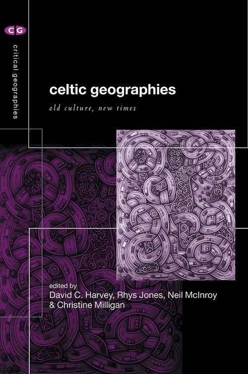 Book cover of Celtic Geographies: Old Cultures, New Times (Critical Geographies Ser.)