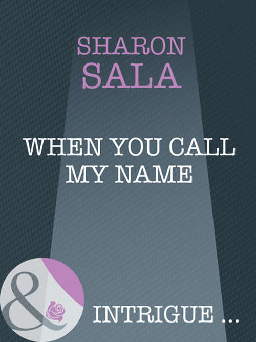 Book cover of When You Call My Name: The Miracle Man; When You Call My Name; Shades Of A Desperado (ePub First edition) (Mills And Boon Intrigue Ser.)