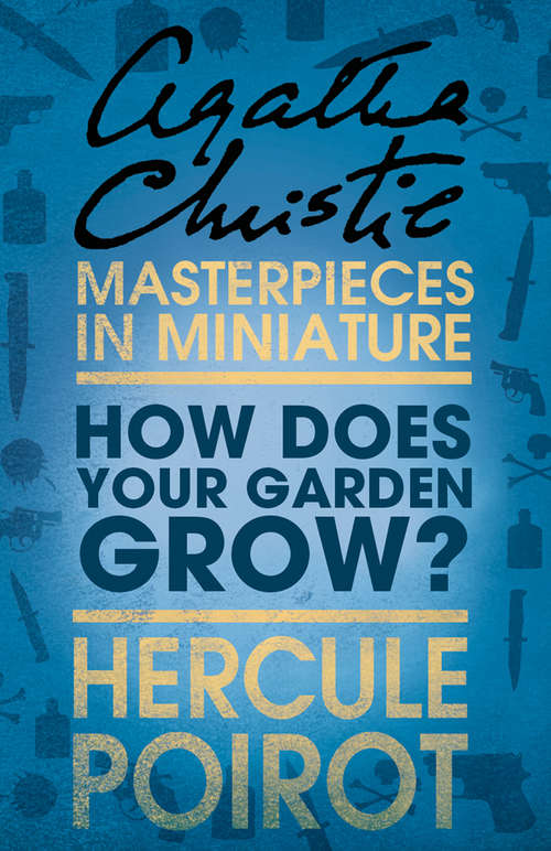 Book cover of How Does Your Garden Grow?: An Agatha Christie Short Story (ePub edition) (Hercule Poirot Mysteries Ser.)