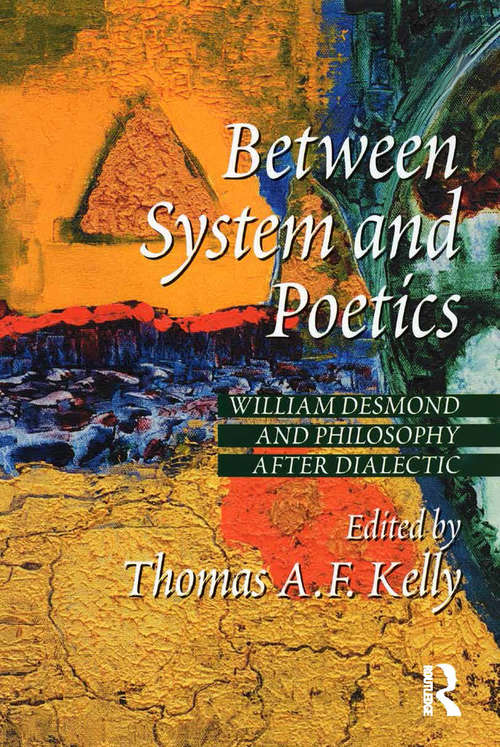 Book cover of Between System and Poetics: William Desmond and Philosophy after Dialectic