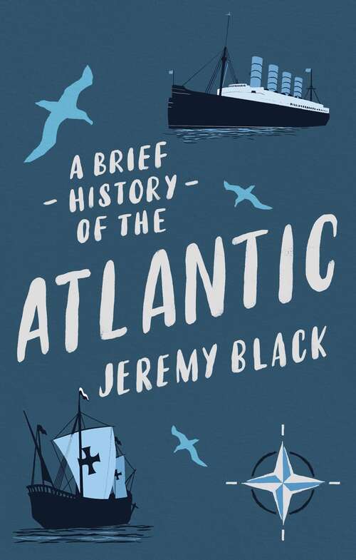 Book cover of A Brief History of the Atlantic (Brief Histories)