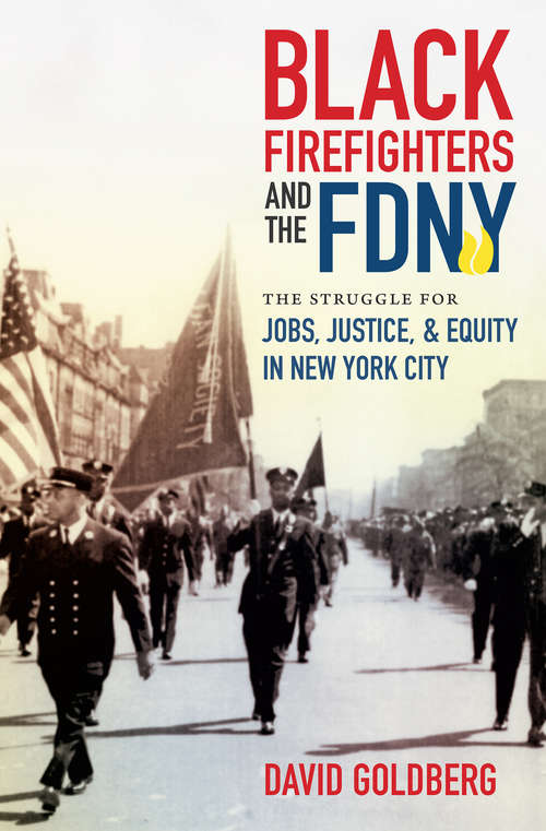 Book cover of Black Firefighters and the FDNY: The Struggle for Jobs, Justice, and Equity in New York City (Justice, Power, and Politics)