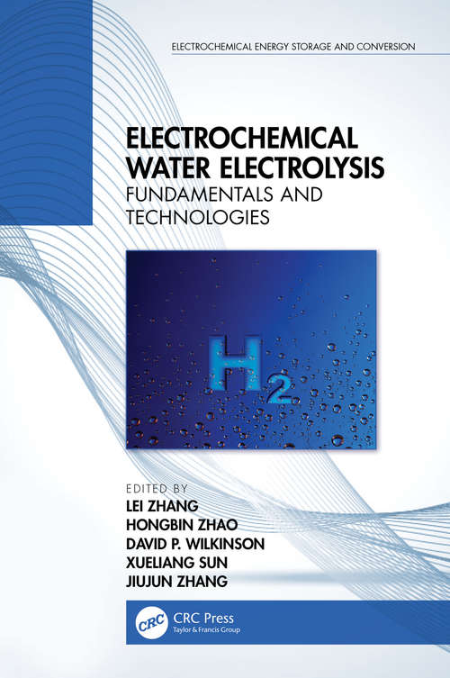 Book cover of Electrochemical Water Electrolysis: Fundamentals and Technologies (Electrochemical Energy Storage and Conversion)