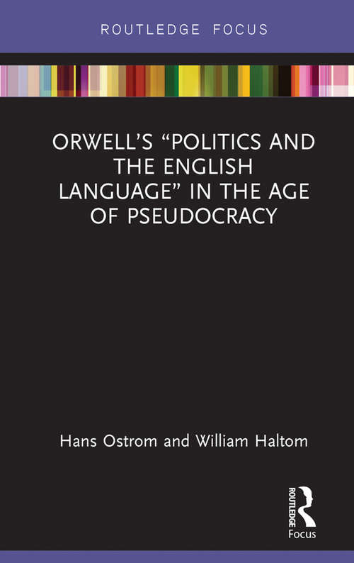 Book cover of Orwell’s “Politics and the English Language” in the Age of Pseudocracy (Routledge Studies in Rhetoric and Communication)