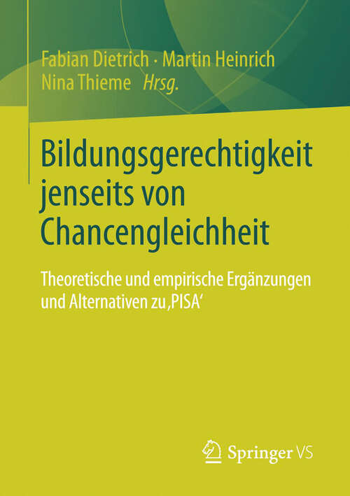 Book cover of Bildungsgerechtigkeit jenseits von Chancengleichheit: Theoretische und empirische Ergänzungen und Alternativen zu 'PISA' (2013)