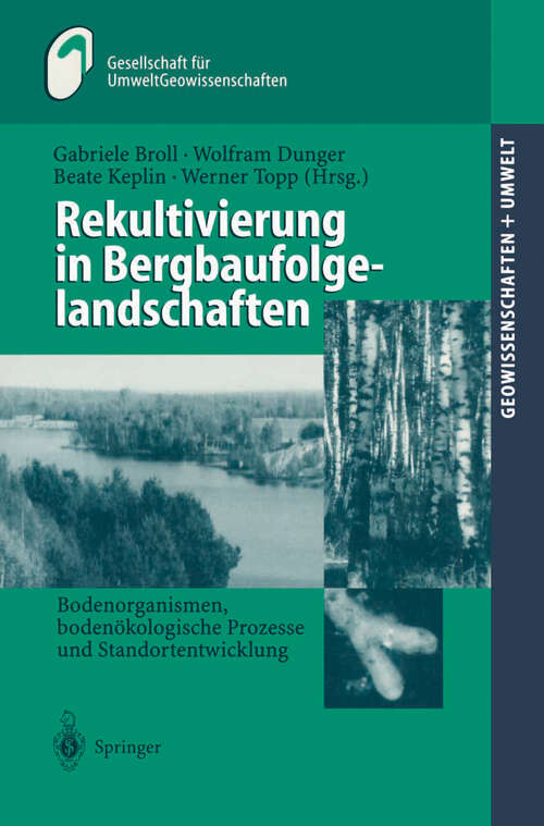 Book cover of Rekultivierung in Bergbaufolgelandschaften: Bodenorganismen, bodenökologische Prozesse und Standortentwicklung (2000) (Geowissenschaften und Umwelt)