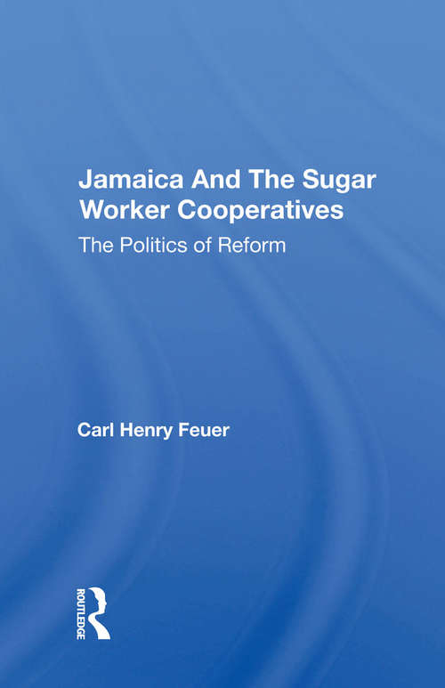 Book cover of Jamaica And The Sugar Worker Cooperatives: The Politics Of Reform