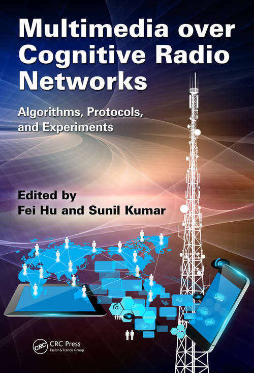 Book cover of Multimedia over Cognitive Radio Networks: Algorithms, Protocols, and Experiments