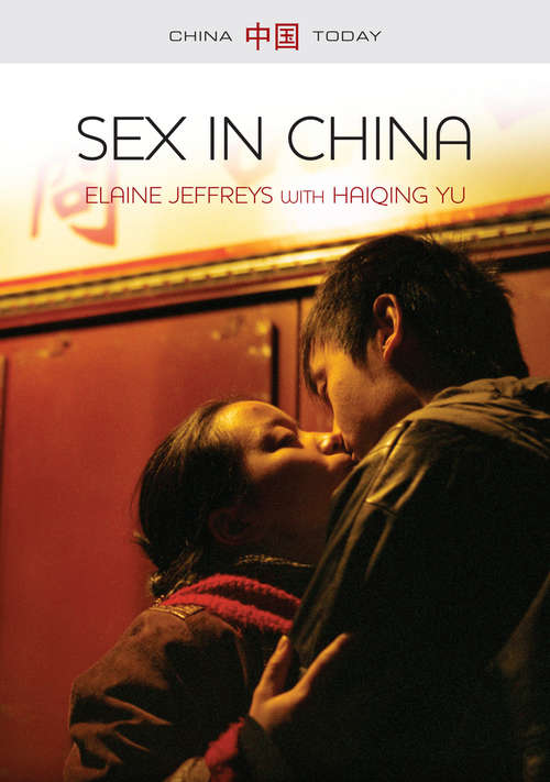 Book cover of Sex in China: Commercial Sex, Homosexuality And Rural-to-urban Migration (China Today)